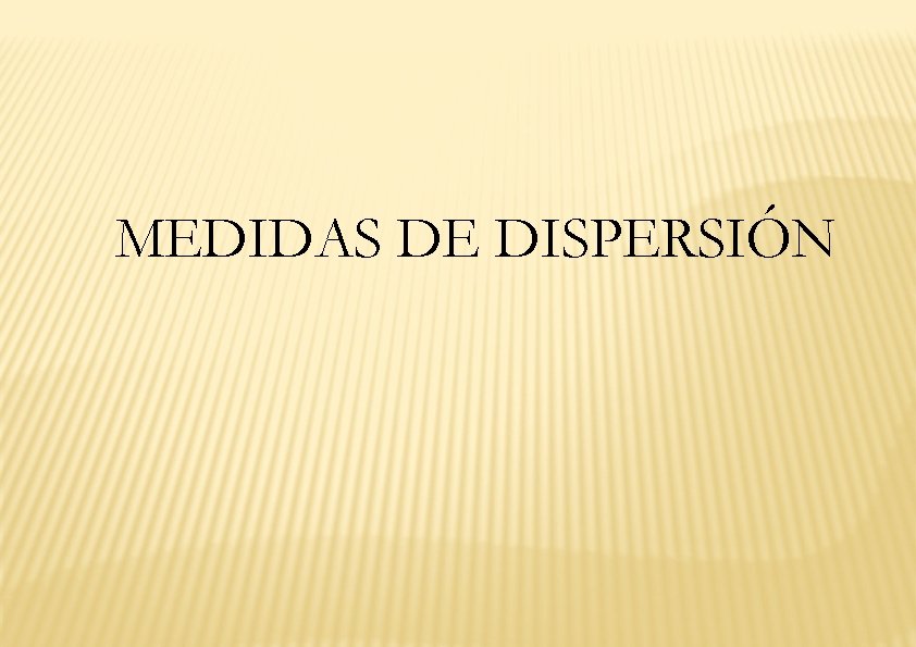 MEDIDAS DE DISPERSIÓN 