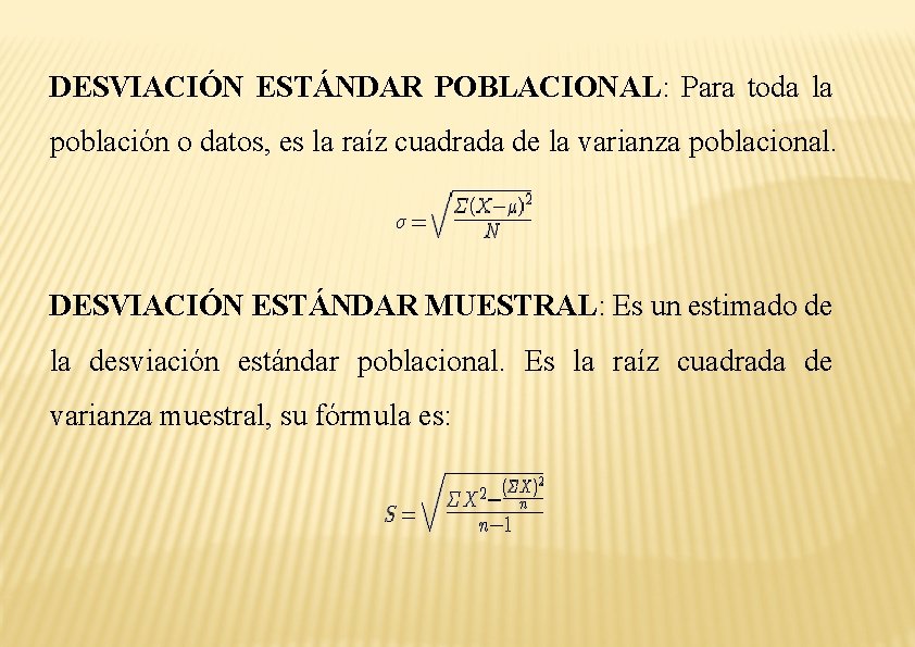 DESVIACIÓN ESTÁNDAR POBLACIONAL: Para toda la población o datos, es la raíz cuadrada de