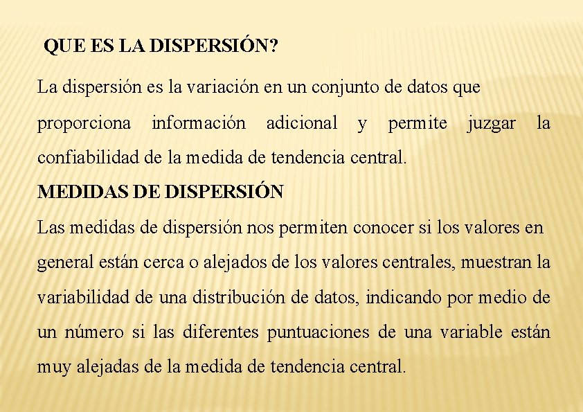 QUE ES LA DISPERSIÓN? La dispersión es la variación en un conjunto de datos