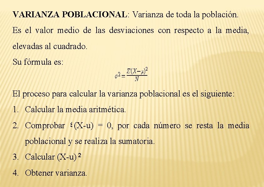 VARIANZA POBLACIONAL: Varianza de toda la población. Es el valor medio de las desviaciones