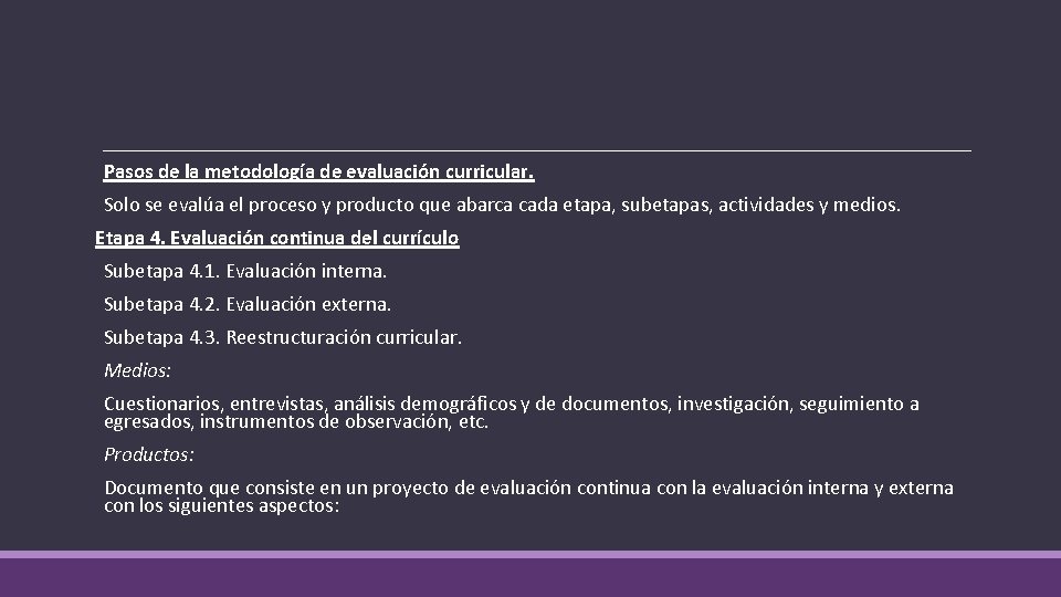 Pasos de la metodología de evaluación curricular. Solo se evalúa el proceso y producto