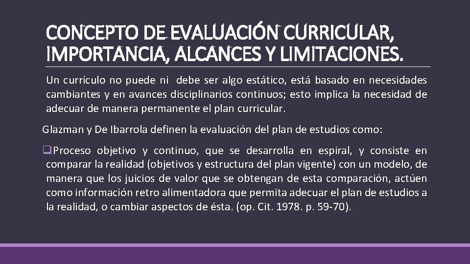 CONCEPTO DE EVALUACIÓN CURRICULAR, IMPORTANCIA, ALCANCES Y LIMITACIONES. Un currículo no puede ni debe