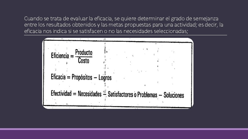 Cuando se trata de evaluar la eficacia, se quiere determinar el grado de semejanza