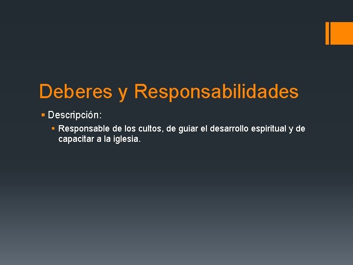 Deberes y Responsabilidades § Descripción: § Responsable de los cultos, de guiar el desarrollo