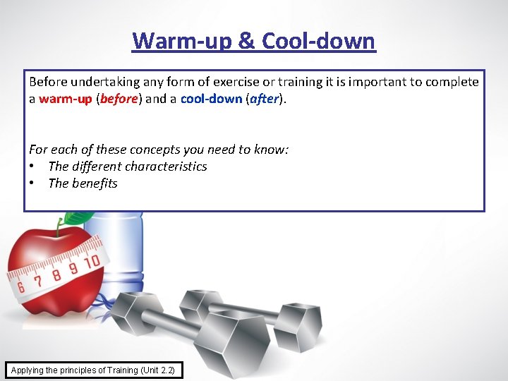 Warm-up & Cool-down Before undertaking any form of exercise or training it is important