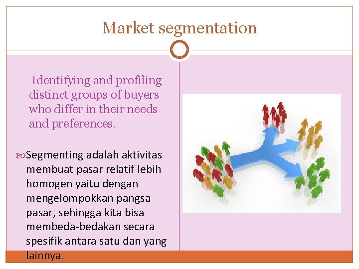 Market segmentation n Identifying and profiling distinct groups of buyers who differ in their