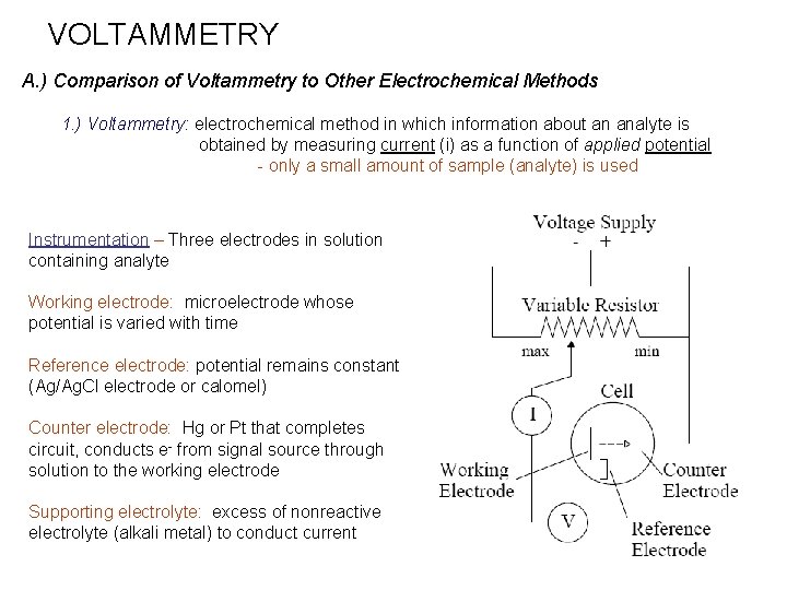 VOLTAMMETRY A. ) Comparison of Voltammetry to Other Electrochemical Methods 1. ) Voltammetry: electrochemical