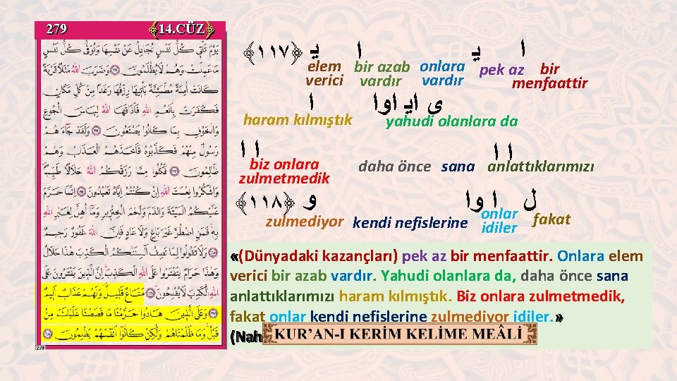 279 ﴾ 14. CÜZ﴿ ﴾١١٧﴿ ﻳ elem bir ﺍ azab verici vardır ﺍ ﻳ