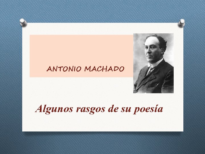 ANTONIO MACHADO Algunos rasgos de su poesía 