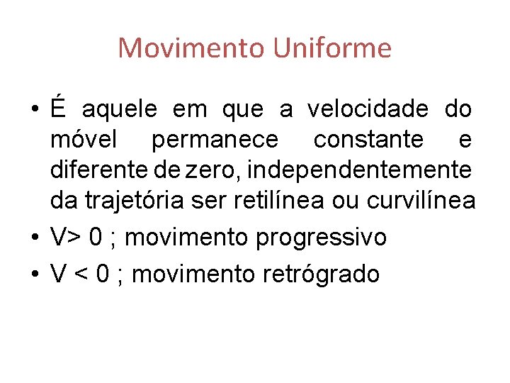 Movimento Uniforme • É aquele em que a velocidade do móvel permanece constante e