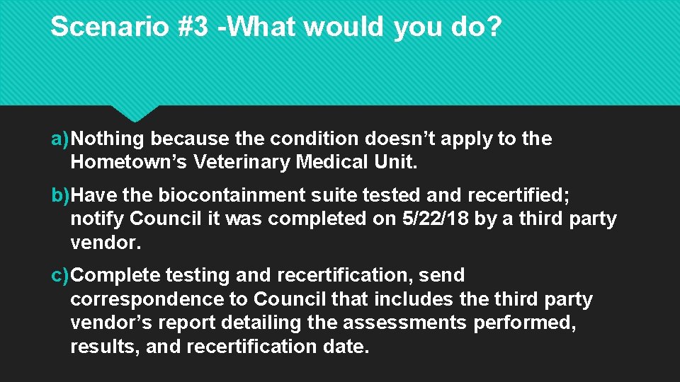 Scenario #3 -What would you do? a) Nothing because the condition doesn’t apply to Scenario #3 -What would you do? a) Nothing because the condition doesn’t apply to