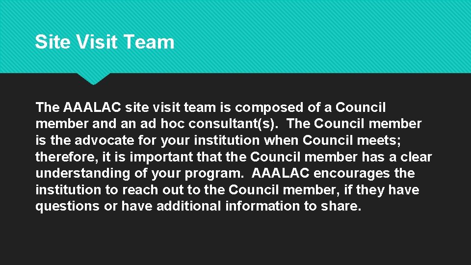 Site Visit Team The AAALAC site visit team is composed of a Council member Site Visit Team The AAALAC site visit team is composed of a Council member