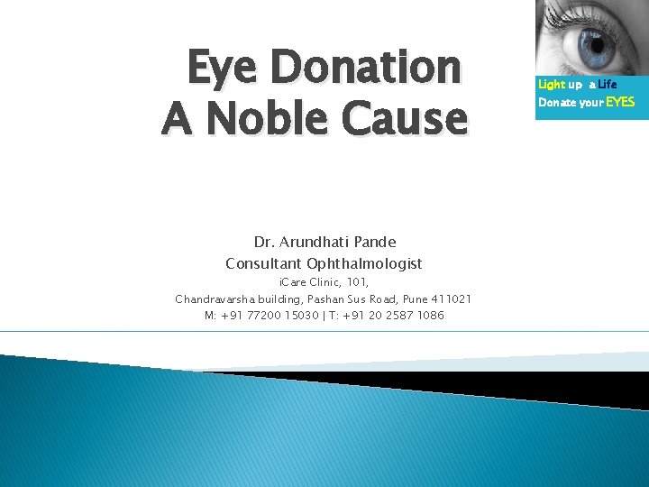 Eye Donation A Noble Cause Dr. Arundhati Pande Consultant Ophthalmologist i. Care Clinic, 101,