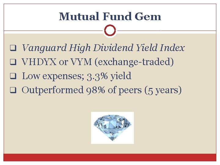 Mutual Fund Gem q Vanguard High Dividend Yield Index q VHDYX or VYM (exchange-traded)