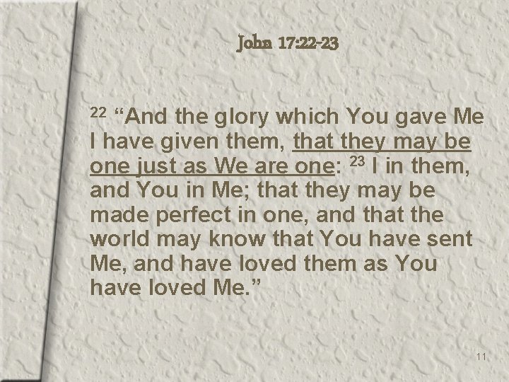 John 17: 22 -23 “And the glory which You gave Me I have given