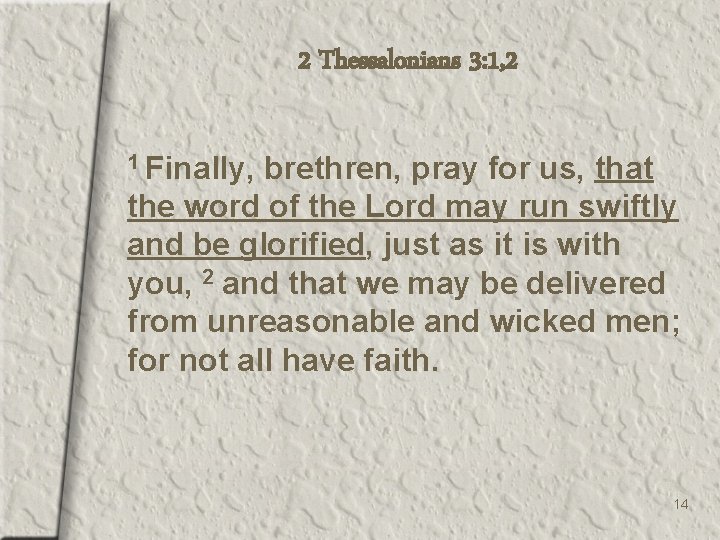 2 Thessalonians 3: 1, 2 1 Finally, brethren, pray for us, that the word