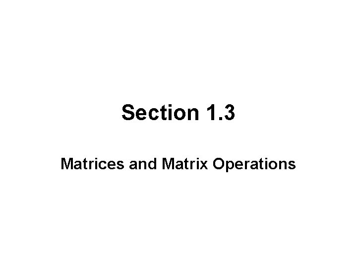 Section 1. 3 Matrices and Matrix Operations 