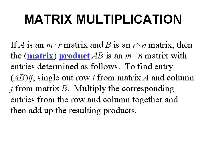 MATRIX MULTIPLICATION If A is an m×r matrix and B is an r×n matrix,