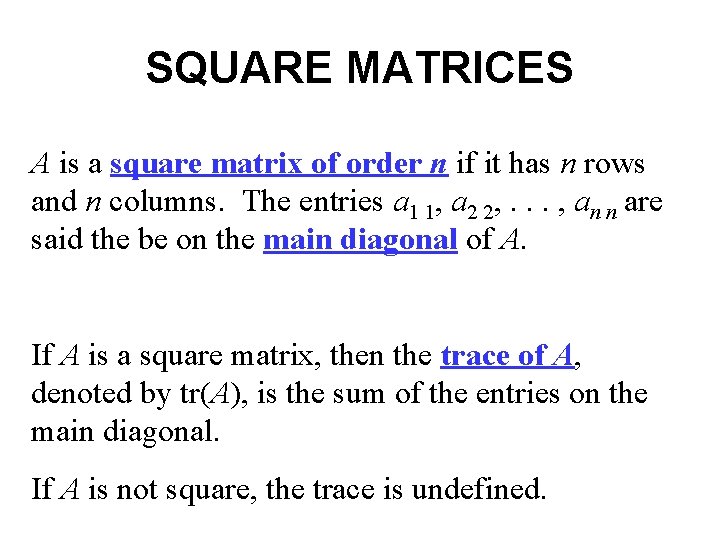 SQUARE MATRICES A is a square matrix of order n if it has n