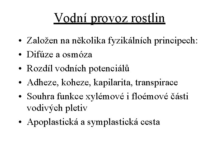 Vodní provoz rostlin • • • Založen na několika fyzikálních principech: Difúze a osmóza