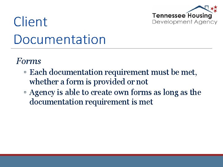 Client Documentation Forms ▫ Each documentation requirement must be met, whether a form is Client Documentation Forms ▫ Each documentation requirement must be met, whether a form is