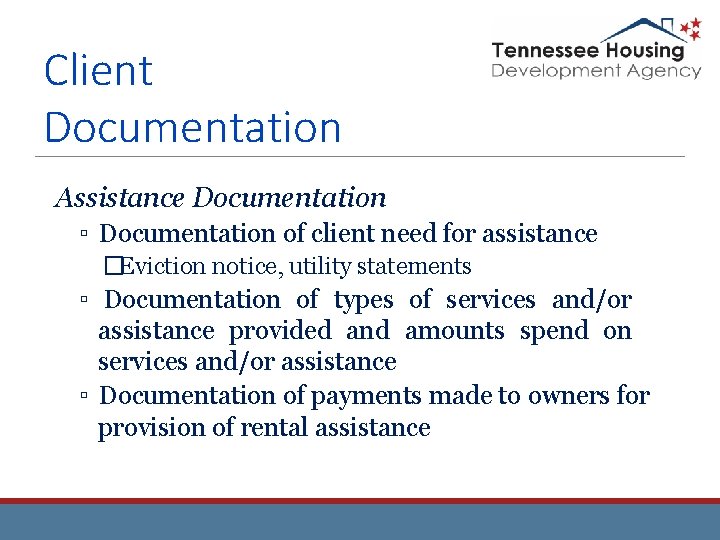Client Documentation Assistance Documentation ▫ Documentation of client need for assistance �Eviction notice, utility Client Documentation Assistance Documentation ▫ Documentation of client need for assistance �Eviction notice, utility