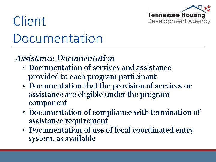 Client Documentation Assistance Documentation ▫ Documentation of services and assistance provided to each program Client Documentation Assistance Documentation ▫ Documentation of services and assistance provided to each program