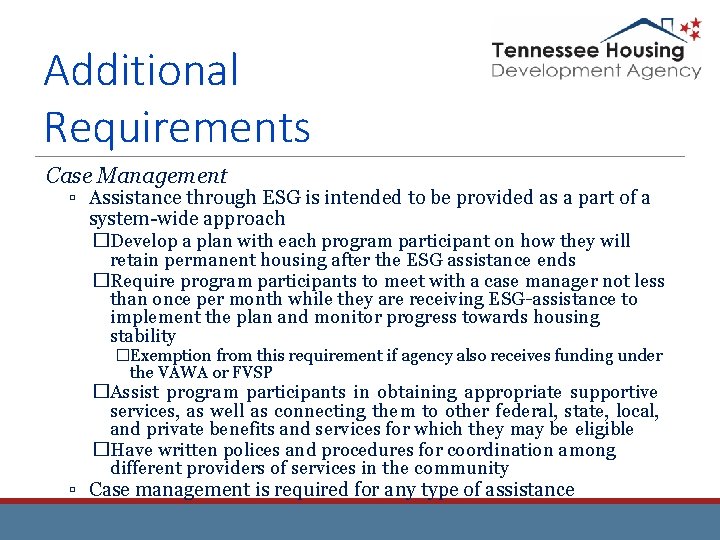 Additional Requirements Case Management ▫ Assistance through ESG is intended to be provided as Additional Requirements Case Management ▫ Assistance through ESG is intended to be provided as