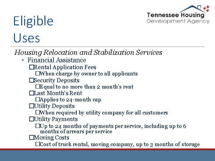 Eligible Uses Housing Relocation and Stabilization Services ▫ Financial Assistance �Rental Application Fees �When Eligible Uses Housing Relocation and Stabilization Services ▫ Financial Assistance �Rental Application Fees �When