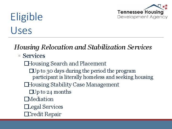 Eligible Uses Housing Relocation and Stabilization Services ▫ Services �Housing Search and Placement �Up Eligible Uses Housing Relocation and Stabilization Services ▫ Services �Housing Search and Placement �Up