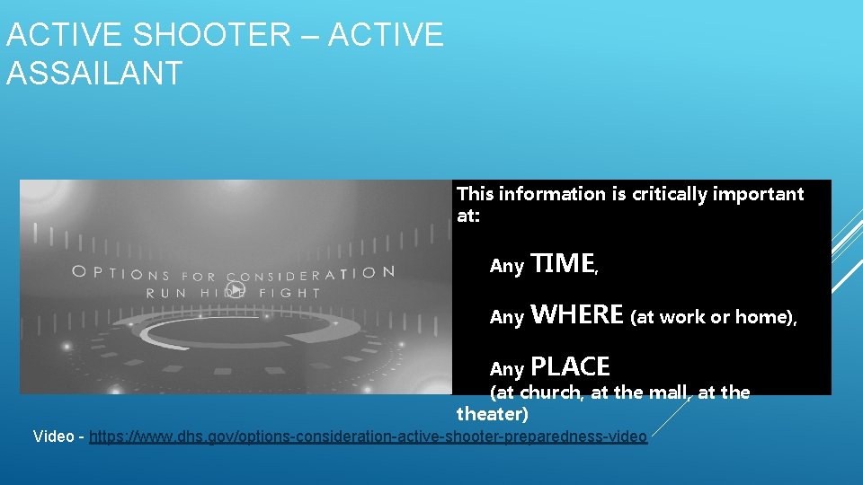 ACTIVE SHOOTER – ACTIVE ASSAILANT This information is critically important at: Any TIME, Any ACTIVE SHOOTER – ACTIVE ASSAILANT This information is critically important at: Any TIME, Any