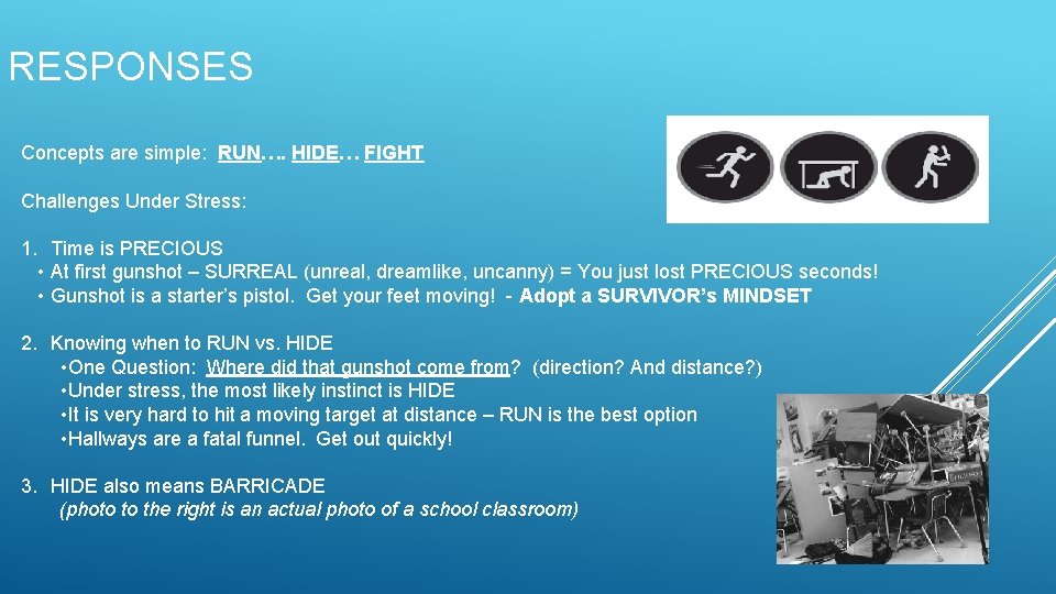 RESPONSES Concepts are simple: RUN…. HIDE… FIGHT Challenges Under Stress: 1. Time is PRECIOUS RESPONSES Concepts are simple: RUN…. HIDE… FIGHT Challenges Under Stress: 1. Time is PRECIOUS