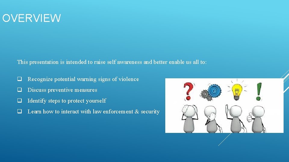 OVERVIEW This presentation is intended to raise self awareness and better enable us all OVERVIEW This presentation is intended to raise self awareness and better enable us all