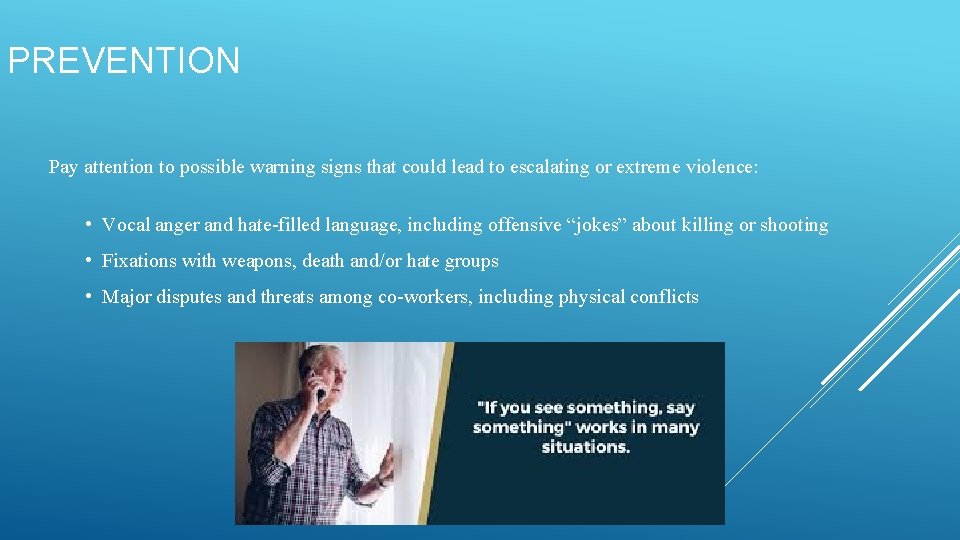 PREVENTION Pay attention to possible warning signs that could lead to escalating or extreme PREVENTION Pay attention to possible warning signs that could lead to escalating or extreme