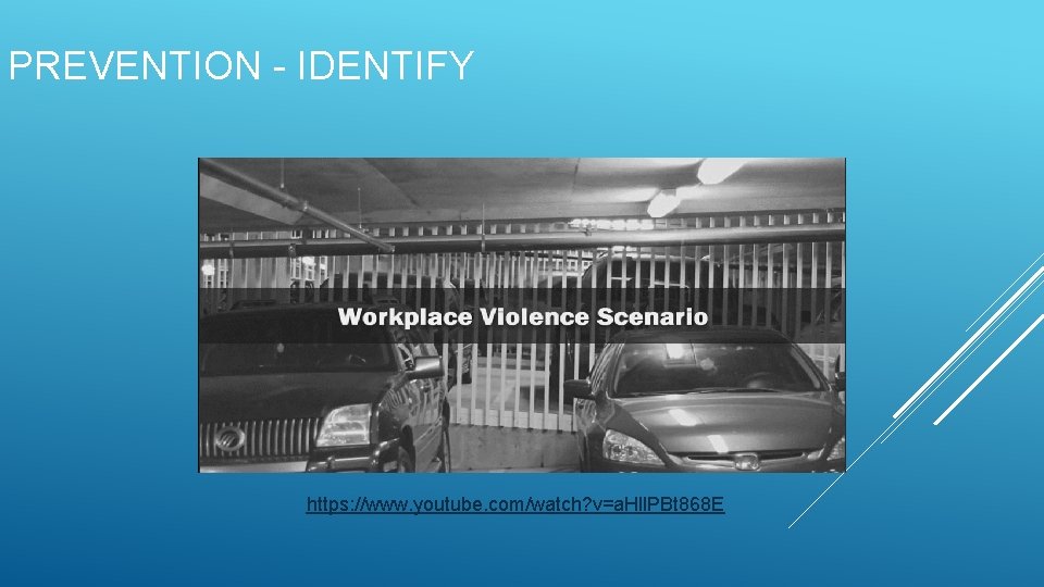 PREVENTION - IDENTIFY https: //www. youtube. com/watch? v=a. Hll. PBt 868 E PREVENTION - IDENTIFY https: //www. youtube. com/watch? v=a. Hll. PBt 868 E