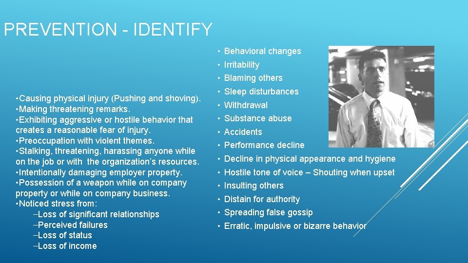 PREVENTION - IDENTIFY • Causing physical injury (Pushing and shoving). • Making threatening remarks. PREVENTION - IDENTIFY • Causing physical injury (Pushing and shoving). • Making threatening remarks.