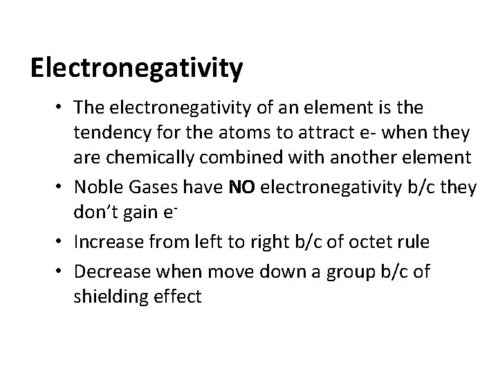 Electronegativity • The electronegativity of an element is the tendency for the atoms to