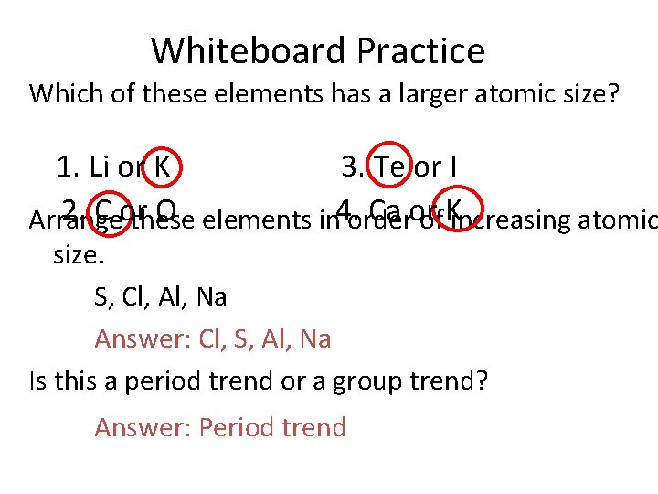 Whiteboard Practice Which of these elements has a larger atomic size? 1. Li or