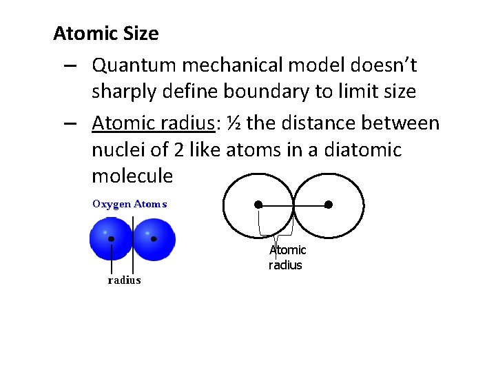 Atomic Size – Quantum mechanical model doesn’t sharply define boundary to limit size –