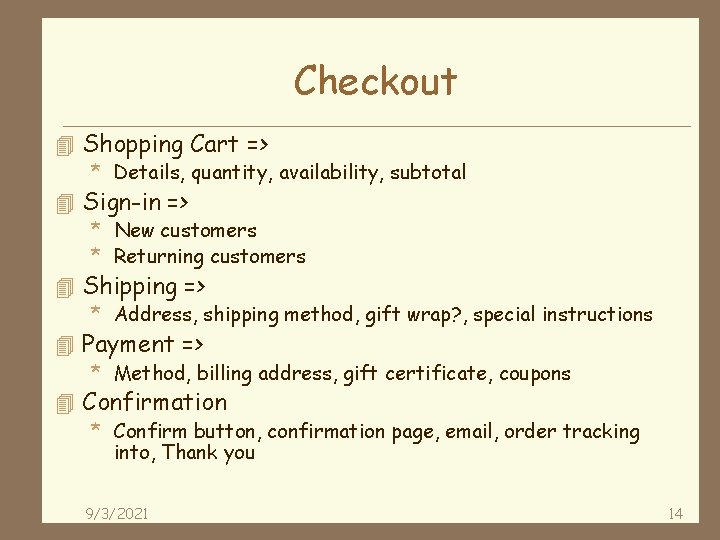 Checkout 4 Shopping Cart => * Details, quantity, availability, subtotal 4 Sign-in => *
