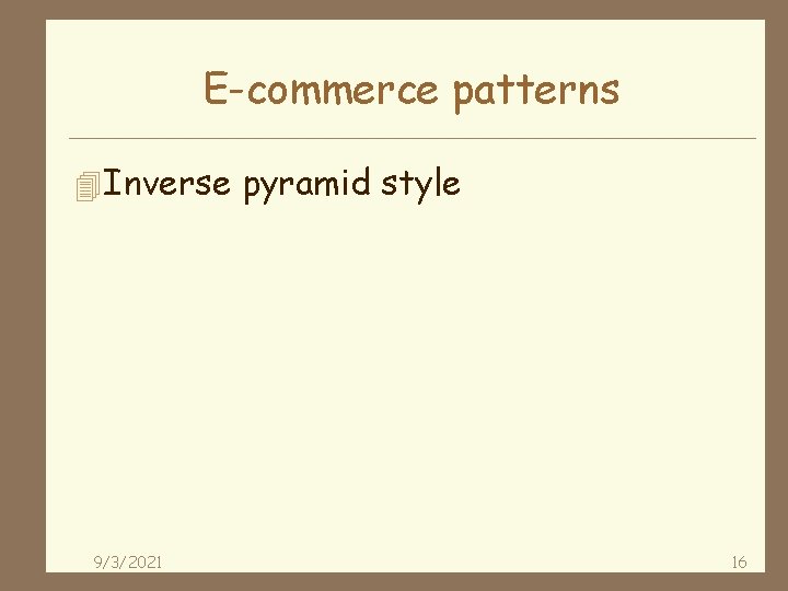 E-commerce patterns 4 Inverse pyramid style 9/3/2021 16 