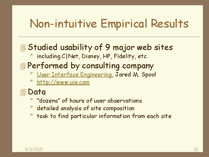 Non-intuitive Empirical Results 4 Studied usability of 9 major web sites * including C|Net,