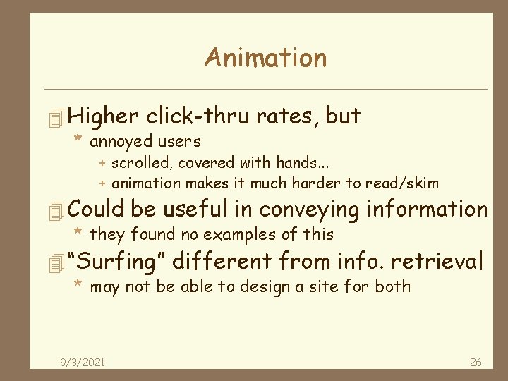 Animation 4 Higher click-thru rates, but * annoyed users + scrolled, covered with hands.