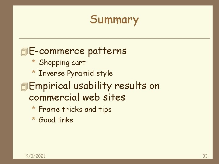 Summary 4 E-commerce patterns * Shopping cart * Inverse Pyramid style 4 Empirical usability