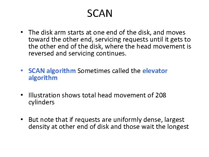 SCAN • The disk arm starts at one end of the disk, and moves SCAN • The disk arm starts at one end of the disk, and moves