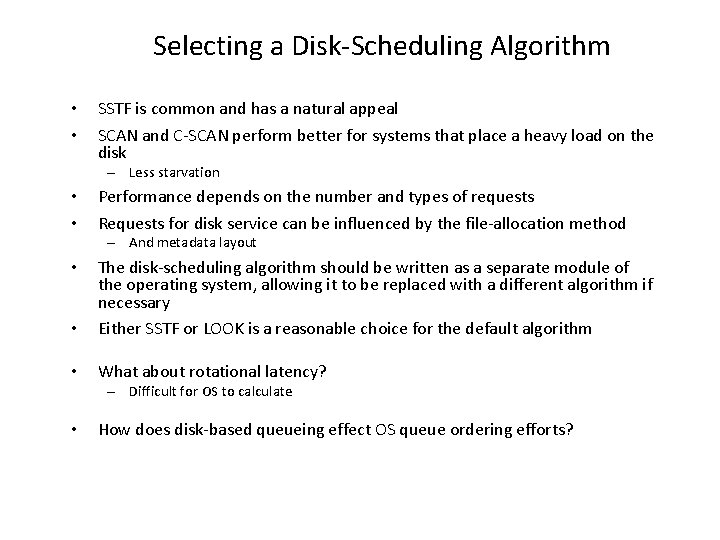 Selecting a Disk-Scheduling Algorithm • • SSTF is common and has a natural appeal Selecting a Disk-Scheduling Algorithm • • SSTF is common and has a natural appeal