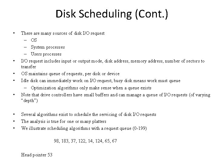 Disk Scheduling (Cont. ) • • There are many sources of disk I/O request Disk Scheduling (Cont. ) • • There are many sources of disk I/O request