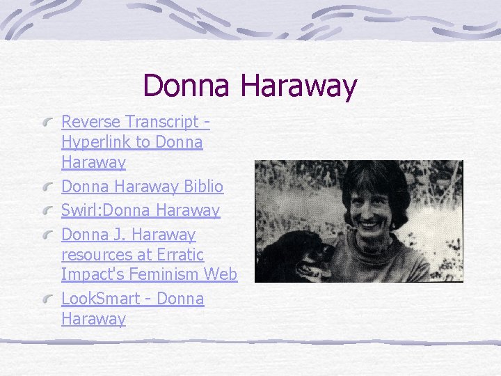 Donna Haraway Reverse Transcript Hyperlink to Donna Haraway Biblio Swirl: Donna Haraway Donna J.