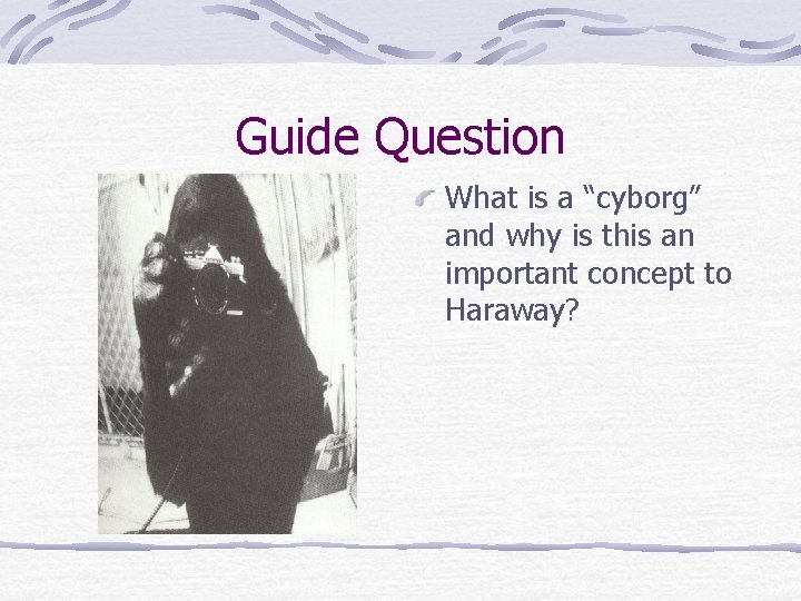 Guide Question What is a “cyborg” and why is this an important concept to