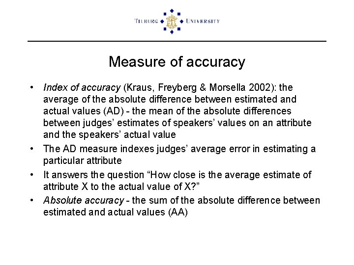 Measure of accuracy • Index of accuracy (Kraus, Freyberg & Morsella 2002): the average